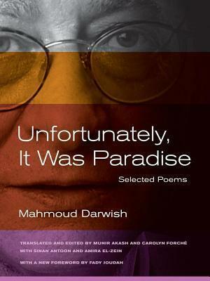 Unfortunately, It Was Paradise by Mahmoud Darwish, Amira El-Zein, Sinan Antoon