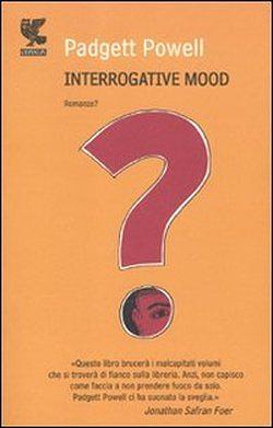 Interrogative mood by Padgett Powell