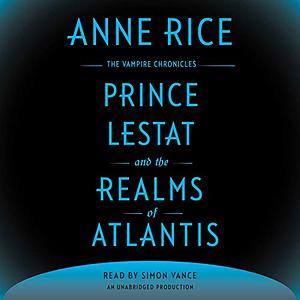 Prince Lestat and the Realms of Atlantis by Anne Rice