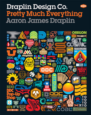 Draplin Design Co.: Pretty Much Everything by Aaron James Draplin