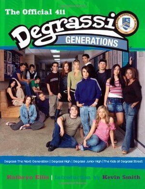Degrassi Generations: The Official 411 by Kathryn Ellis