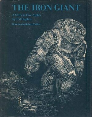 The Iron Giant: A Story in Five Nights by Ted Hughes, Robert Nadler