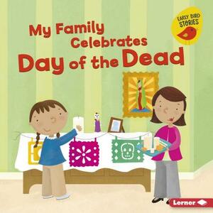 My Family Celebrates Day of the Dead by Lisa Bullard