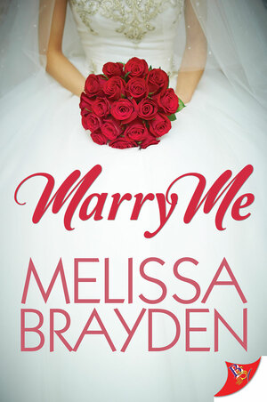 Marry Me by Melissa Brayden