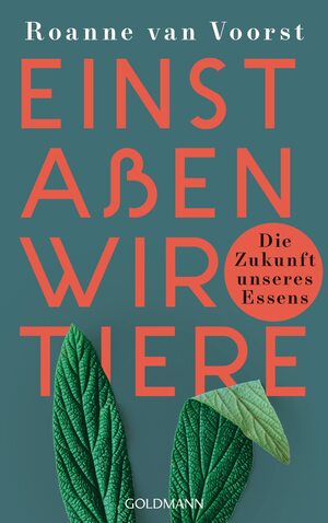 Einst aßen wir Tiere: Die Zukunft unseres Essens by Roanne van Voorst