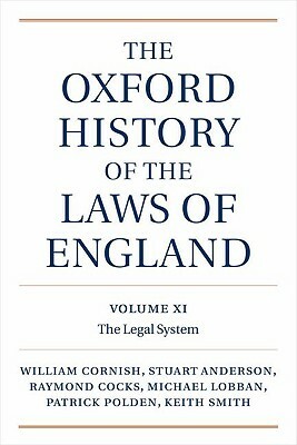 The Oxford History of the Laws of England, Volumes XI, XII, and XIII: 1820-1914 by J. Stuart Anderson, William Cornish, Ray Cocks