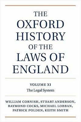 The Oxford History of the Laws of England, Volumes XI, XII, and XIII: 1820-1914 by William Cornish, J. Stuart Anderson, Ray Cocks