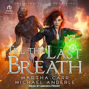 Till the Last Breath by Martha Carr, Michael Anderle