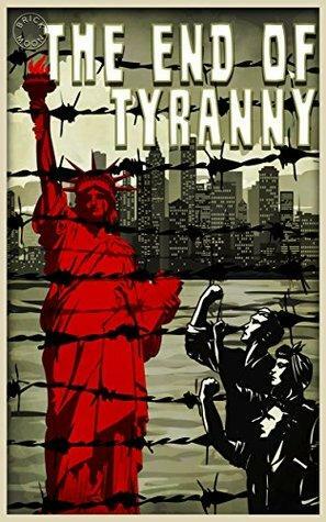 The End of Tyranny by Kevin O'Hara, Lauren Forry, Eric Del Carlo