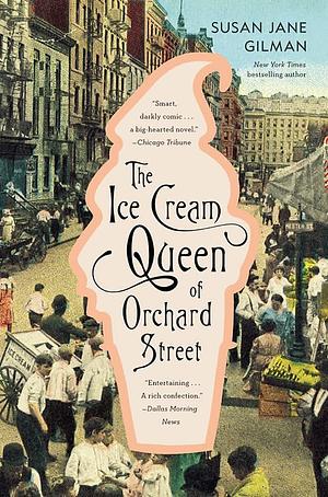 The Ice Cream Queen of Orchard Street by Susan Jane Gilman