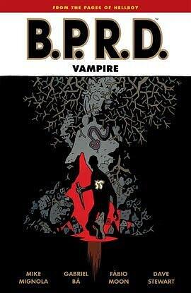 B.P.R.D.: Vampire by Mike Mignola, Gabriel Bá, Fábio Moon, Dave Stewart