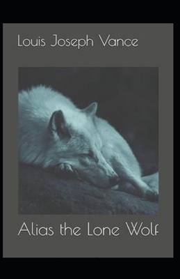 Alias the Lone Wolf illustrated by Louis Joseph Vance