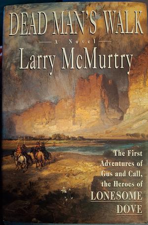 Dead Man's Walk by Larry McMurtry