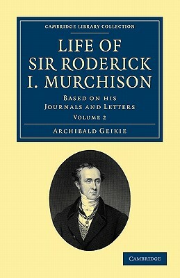 Life of Sir Roderick I. Murchison - Volume 2 by Archibald Geikie