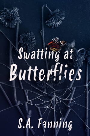 Swatting at butterflies  by SA Fanning