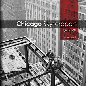 Chicago Skyscrapers, 1871-1934 by Thomas Leslie