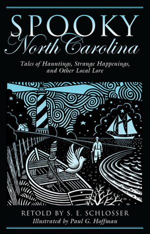 Spooky North Carolina: Tales of Hauntings, Strange Happenings, and Other Local Lore by Paul G. Hoffman, S.E. Schlosser
