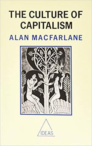 The Culture of Capitalism by Alan Macfarlane