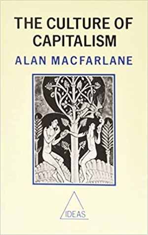 The Culture of Capitalism by Alan Macfarlane