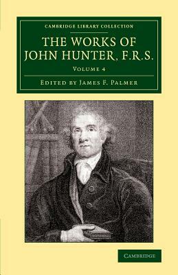 The Works of John Hunter, F.R.S. - Volume 4 by John Hunter