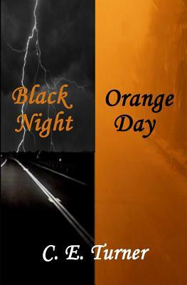 Black Night Orange Day by C. E. Turner