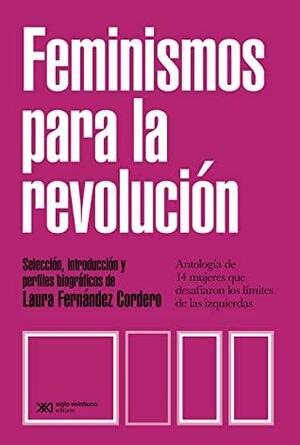 Feminismos para la revolución: Antología de 14 mujeres que desafiaron los límites de las izquierdas by Laura Fernández Cordero