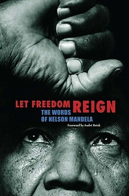 Let Freedom Reign': The Words of Nelson Mandela. Henry Russell by Henry Russell