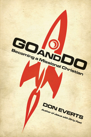 Go and Do: Becoming a Missional Christian by Don Everts