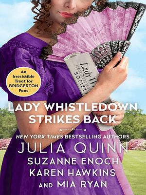 Lady Whistledown Strikes Back by Suzanne Enoch, Karen Hawkins, Julia Quinn, Mia Ryan