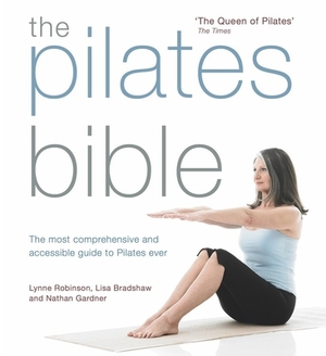 The Pilates Bible: The Most Comprehensive and Accessible Guide to Pilates Ever by Lynne Robinson