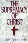 Supremacy of Christ by Ajith Fernando
