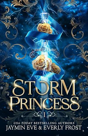 Storm Princess: Book 1 by Jaymin Eve, Everly Frost