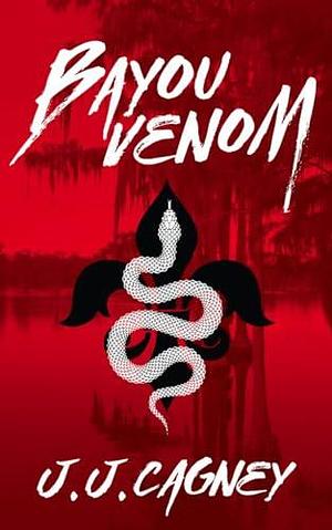 Bayou Venom by J.J. Cagney, J.J. Cagney