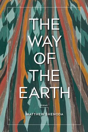 The Way of the Earth: Poems by Matthew Shenoda