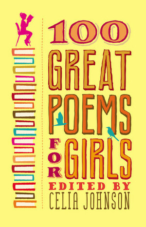 100 Great Poems for Girls by Celia Blue Johnson