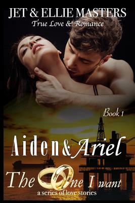 Aiden & Ariel: The One I Want series by Ellie Masters, Jet Masters