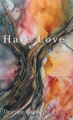 Have Love by Deirdre Fagan