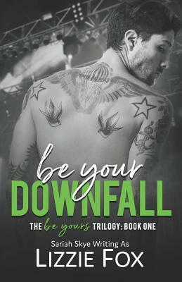 Be Your Downfall by Lizzie Fox