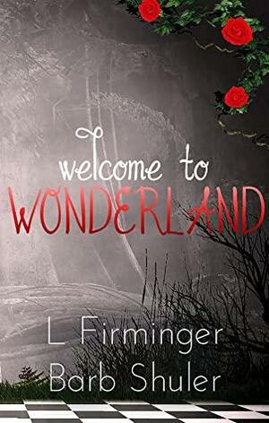 Welcome To Wonderland by Lauren Firminger, Barb Shuler