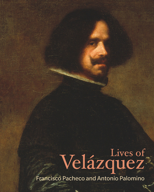 Lives of Velázquez by Francisco Pacheco, Antonio Palomino