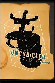 Uncubicled by Josh McMains