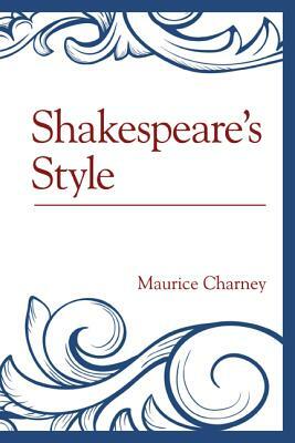 Shakespeare's Style by Maurice Charney