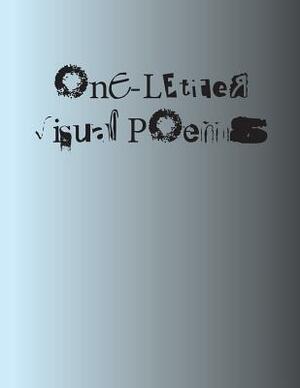 One-Letter Visual Poems by Andrew Charles Morinelli, Richard Kostelanetz