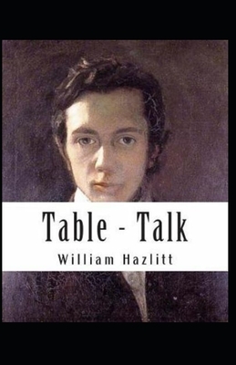 Table Talk Annotated (Orignal Essays on men and manners) by William Hazlitt