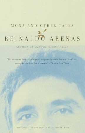 Mona and Other Tales by Dolores M. Koch, Reinaldo Arenas