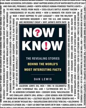 Now I Know: The Revealing Stories Behind the World's Most Interesting Facts by Dan Lewis