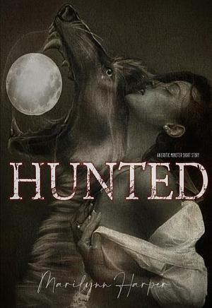 Hunted:a spicy monster short story by Marilynn Harper
