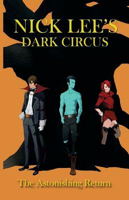 Dark Circus: The Astonishing Return by Nick Lee
