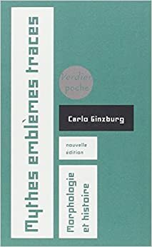 Mythes, emblèmes, traces. Morphologie et histoire by Carlo Ginzburg