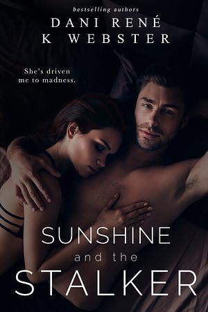 Sunshine and the Stalker by Dani René, K Webster